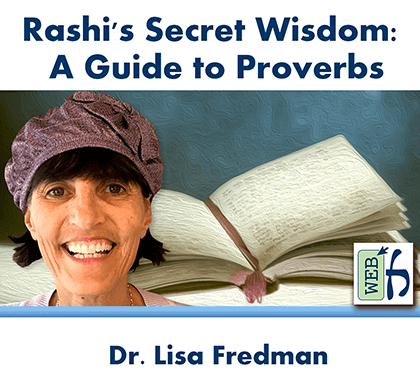 PODCAST:Rashi’s Secret Wisdom: A Guide to Proverbs
